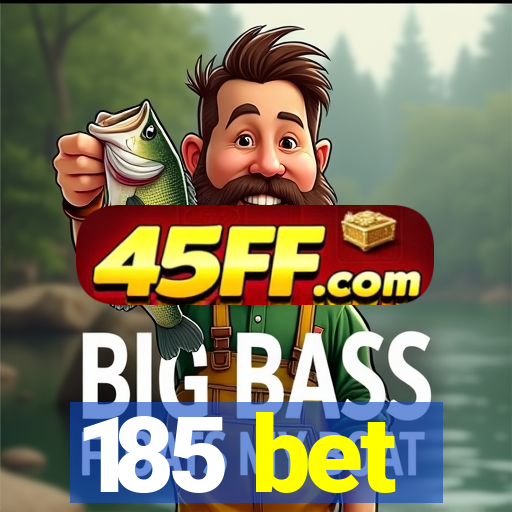 185 bet